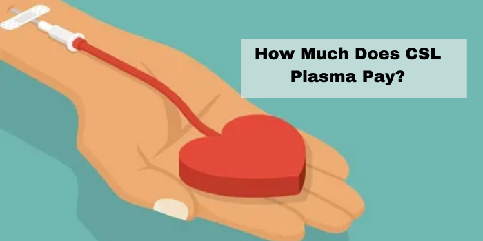 How Much Does CSL Plasma Pay?