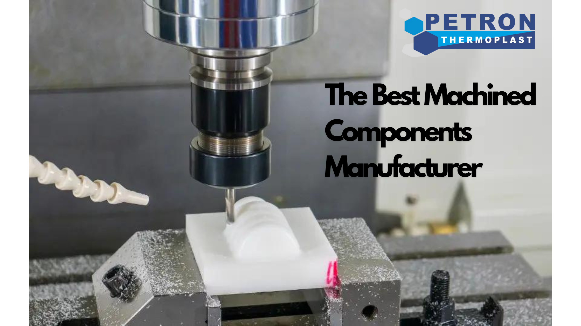 Petron Thermoplast - The Best Machined Components Manufacturer