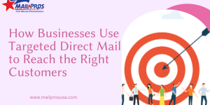 How Businesses Use Targeted Direct Mail to Reach the Right Customers